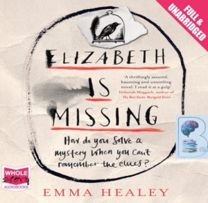 Elizabeth is Missing written by Emma Healey performed by Anna Bentinck on CD (Unabridged)